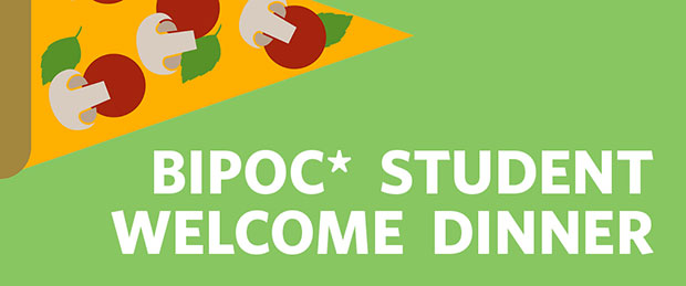 Attend the first year student BIPOC welcome dinner