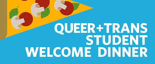Queer + Trans Welcome Dinner