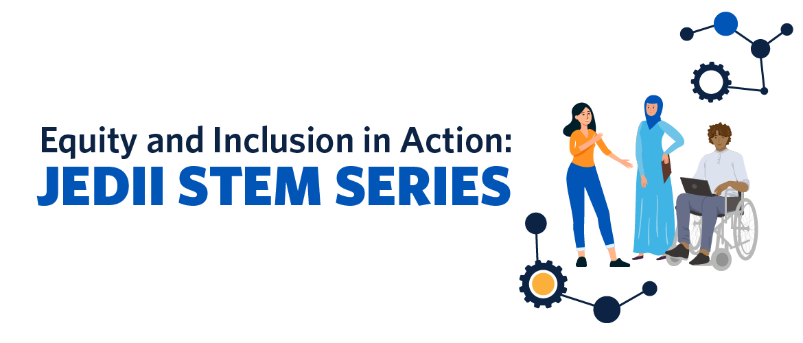 Text reads 'Equity and Inclusion in Action: JEDII STEM Series' with a three people talking.