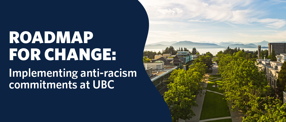 Text reads 'Roadmap for change: implementing anti-racism commitments at UBC" with a picture of the UBC Vancouver campus from above.